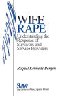 Wife Rape: Understanding the Response of Survivors and Service Providers / Edition 1