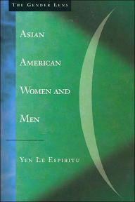 Title: Asian American Women and Men: Labor, Laws, and Love / Edition 1, Author: Yen Le Espiritu