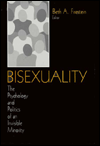 Title: Bisexuality: The Psychology and Politics of an Invisible Minority / Edition 1, Author: Beth A. Firestein