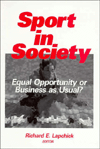 Title: Sport in Society: Equal Opportunity or Business as Usual? / Edition 1, Author: Richard E. Lapchick