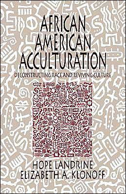 African American Acculturation: Deconstructing Race and Reviving Culture / Edition 1