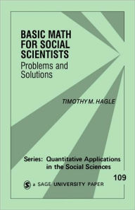 Title: Basic Math for Social Scientists: Problems and Solutions / Edition 1, Author: Timothy M. Hagle