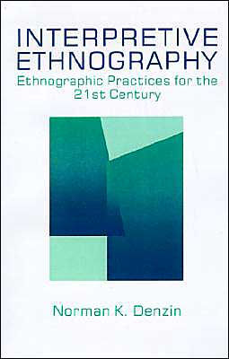 Interpretive Ethnography: Ethnographic Practices for the 21st Century / Edition 1