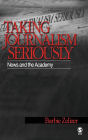 Taking Journalism Seriously: News and the Academy