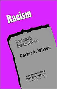 Title: Racism: From Slavery to Advanced Capitalism / Edition 1, Author: Carter A. Wilson