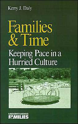 Families & Time: Keeping Pace in a Hurried Culture / Edition 1