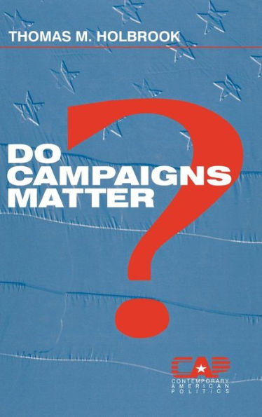 Do Campaigns Matter? / Edition 1