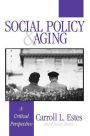 Social Policy and Aging: A Critical Perspective / Edition 1