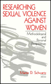 Title: Researching Sexual Violence against Women: Methodological and Personal Perspectives / Edition 1, Author: Martin D. Schwartz