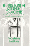 Title: Eco-Impacts and the Greening of Postmodernity: New Maps for Communication Studies, Cultural Studies, and Sociology / Edition 1, Author: Tom Jagtenberg