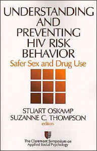 Title: Understanding and Preventing HIV Risk Behavior: Safer Sex and Drug Use / Edition 1, Author: Stuart Oskamp