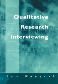 Title: Qualitative Research Interviewing: Biographic Narrative and Semi-Structured Methods / Edition 1, Author: Tom Wengraf