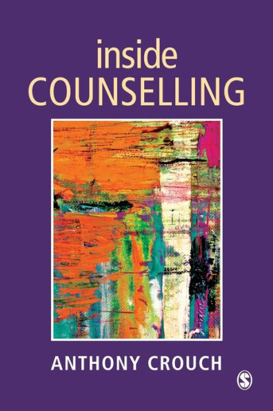 Inside Counselling: Becoming and Being a Professional Counsellor / Edition 1