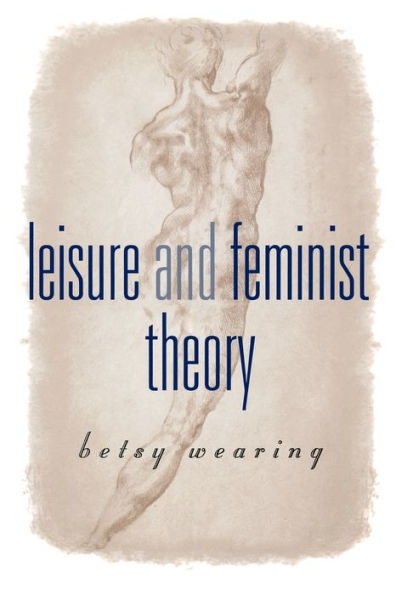 Leisure and Feminist Theory / Edition 1