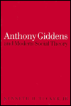 Title: Anthony Giddens and Modern Social Theory / Edition 1, Author: Kenneth Tucker