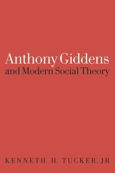 Anthony Giddens and Modern Social Theory / Edition 1