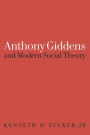 Anthony Giddens and Modern Social Theory / Edition 1