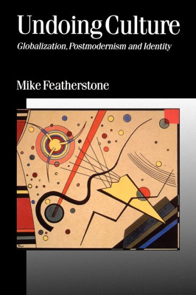 Undoing Culture: Globalization, Postmodernism and Identity / Edition 1