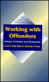 Title: Working with Offenders: Issues, Contexts and Outcomes, Author: Tim May