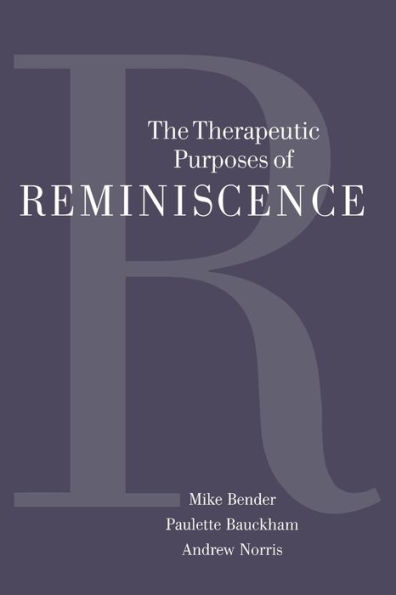 The Therapeutic Purposes of Reminiscence / Edition 1