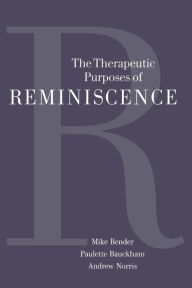 Title: The Therapeutic Purposes of Reminiscence / Edition 1, Author: Michael P Bender