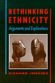 Title: Rethinking Ethnicity: Arguments and Explorations / Edition 1, Author: Richard P Jenkins