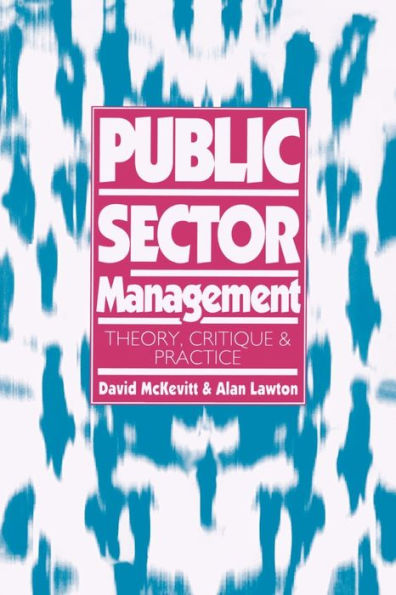 Public Sector Management: Theory, Critique and Practice / Edition 1