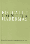 Title: Foucault Contra Habermas: Recasting the Dialogue between Genealogy and Critical Theory / Edition 1, Author: Samantha Ashenden