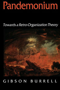 Title: Pandemonium: Towards a Retro-Organization Theory / Edition 1, Author: Gibson Burrell