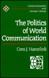 Title: The Politics of World Communication / Edition 1, Author: Cees Hamelink