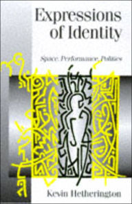 Title: Expressions of Identity: Space, Performance, Politics / Edition 1, Author: Kevin Hetherington