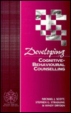 Title: Developing Cognitive-Behavioural Counselling, Author: Michael J Scott