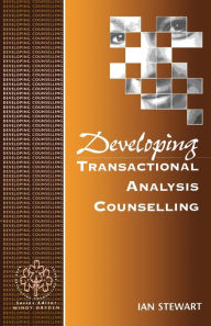 Title: Developing Transactional Analysis Counselling, Author: Ian Stewart