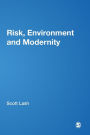 Risk, Environment and Modernity: Towards a New Ecology / Edition 1