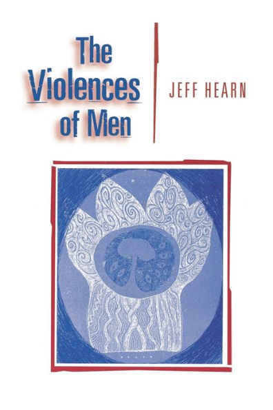 The Violences of Men: How Men Talk About and How Agencies Respond to Men's Violence to Women / Edition 1