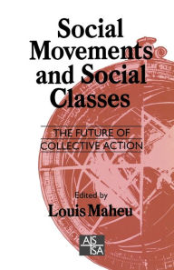 Title: Social Movements and Social Classes: The Future of Collective Action, Author: Louis Maheu