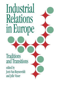 Title: Industrial Relations in Europe: Traditions and Transitions, Author: Joris Ruysseveldt