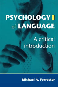 Title: Psychology of Language: A Critical Introduction / Edition 1, Author: Michael Forrester