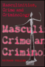 Masculinities, Crime and Criminology / Edition 1