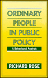 Title: Ordinary People in Public Policy: A Behavioural Analysis / Edition 1, Author: Richard Rose