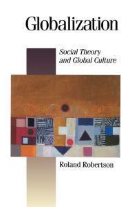 Title: Globalization: Social Theory and Global Culture / Edition 1, Author: Roland Robertson