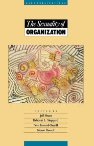 Title: The Sexuality of Organization / Edition 1, Author: Jeff R Hearn