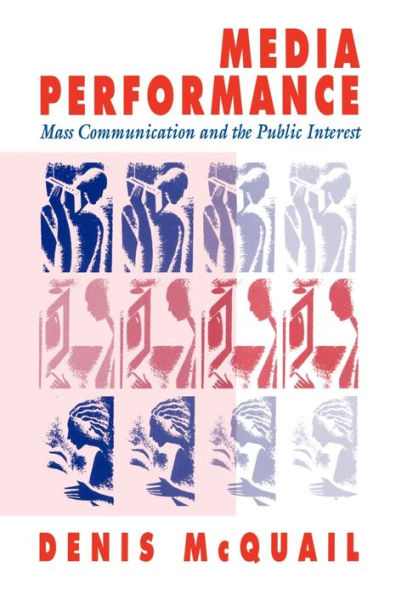 Media Performance: Mass Communication and the Public Interest / Edition 1