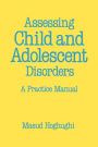 Assessing Child and Adolescent Disorders: A Practice Manual