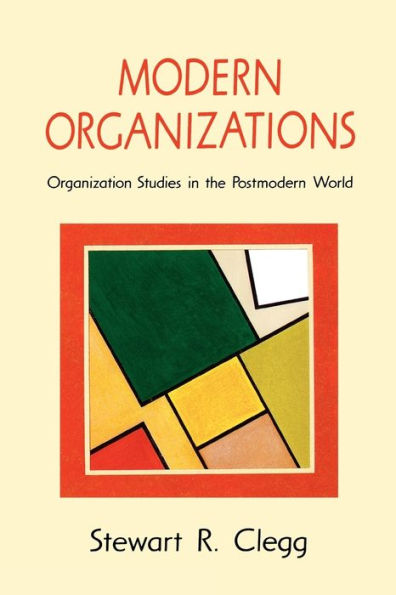 Modern Organizations: Organization Studies in the Postmodern World / Edition 1