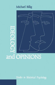 Title: Ideology and Opinions: Studies in Rhetorical Psychology, Author: Michael Billig