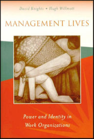 Title: Management Lives: Power and Identity in Work Organizations / Edition 1, Author: David Knights