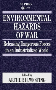 Title: Environmental Hazards of War: Releasing Dangerous Forces in an Industrialized World / Edition 1, Author: Arthur H Westing