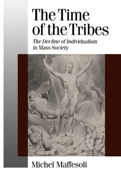 The Time of the Tribes: The Decline of Individualism in Mass Society / Edition 1