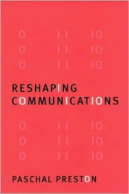 Reshaping Communications: Technology, Information and Social Change / Edition 1